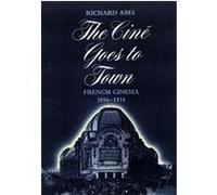 The Cine Goes to Town Richard Abel (Auteur)
