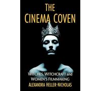 The Cinema Coven&nbsp;: Witches, Witchcraft and Women's Filmmaking