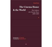 The Cinema House and the World: The Cahiers du Cinema Years, 1962-1981