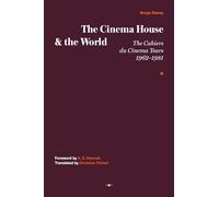 The Cinema House and the World: The Cahiers du Cinema Years, 1962-1981