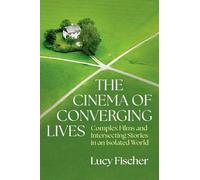 The Cinema of Converging Lives: Complex Films and Intersecting Stories in an Isolated World