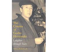 The Cinema Of Gosho Heinosuke: Laughter Through Tears