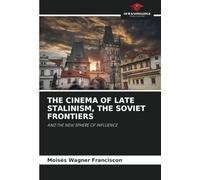 THE CINEMA OF LATE STALINISM, THE SOVIET FRONTIERS: AND THE NEW SPHERE OF INFLUENCE