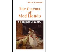 THE CINEMA OF MED HONDO: The Decolonial Camera