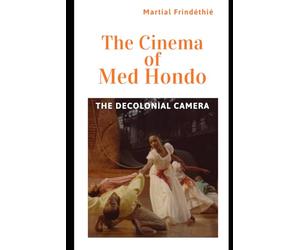 THE CINEMA OF MED HONDO: The Decolonial Camera
