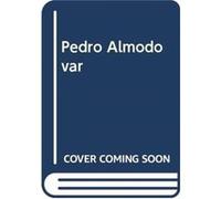 The Cinema of Pedro AlmodoVar by Ana Maria SanchezArce Ana Maria SanchezArce (Auteur)