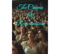 The Cinema Of Reincarnation