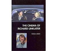 The Cinema of Richard Linklater Thomas A. Christie (Auteur)