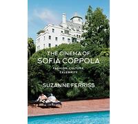 The Cinema of Sofia Coppola: Fashion, Culture, Celebrity