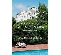 The Cinema of Sofia Coppola: Fashion, Culture, Celebrity