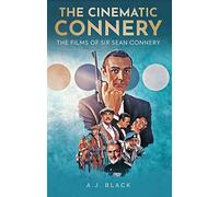 The Cinematic Connery: The Films of Sir Sean Connery