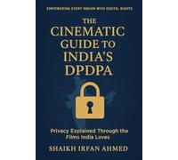 The Cinematic Guide to India’s DPDPA: Understanding Privacy Through the Films India Loves