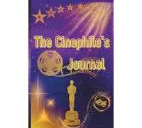 The Cinephile’s Journal: A Guided Logbook to Capture the Emotions and Details of the Films You Love