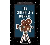 The Cinephile's Journal: Movie Rating & Review Notebook For Real Film Lovers