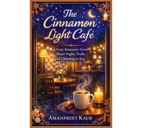 The Cinnamon Light Café: A Cozy Romantic Novel About Night, Truth, and Choosing to Stay
