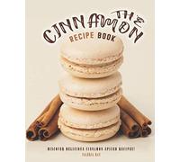The Cinnamon Recipe Book: Discover Delicious Cinnamon-Spiced Recipes!