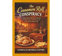 The Cinnamon Roll Conspiracy: A Maple Hollow Bakery Mystery of Hidden Deeds, Family Secrets, and a Killer with something to hide.