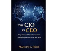 The CIO as CEO: Why Companies Led Only by Finance Are Falling Behind in the Age of AI