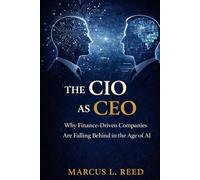 The CIO as CEO: Why Companies Led Only by Finance Are Falling Behind in the Age of AI