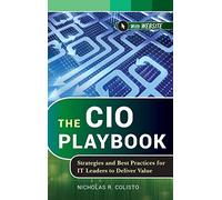 The CIO Playbook: Strategies and Best Practices for IT Leaders to Deliver Value