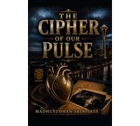 THE CIPHER OF OUR PULSE: A Romantic Thriller