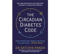 The Circadian Diabetes Code by Dr. Satchin Panda Dr Satchin Panda (Auteur)