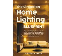 The Circadian Home Lighting Blueprint: Replace harsh lighting before bed with science-backed, room-specific upgrades that reset your sleep, boost your mood, and sharpen your focus. Try one tonight!