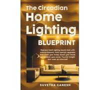The Circadian Home Lighting Blueprint: Replace harsh lighting before bed with science-backed, room-specific upgrades that reset your sleep, boost your mood, and sharpen your focus. Try one tonight!