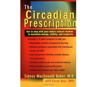 The Circadian Prescription: Get Step w/ your Body's Natural Rhythms Maximize Energy Vitality Longevity