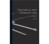 The Circle and Straight Line microform Part Third - John Harris - Creative Media Partners LLC - Livre en Anglais John HarrisJohn Harris (Auteur)