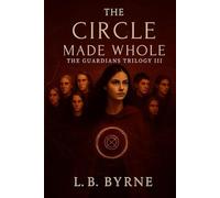 The circle made whole: The guardians triolgy III