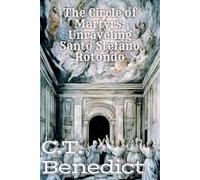 The Circle of Martyrs: Unraveling Santo Stefano Rotondo: Sacred Compass: The Light Of Modern Catholicism Vol.28