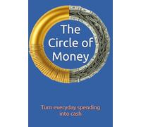 The Circle of Money: Turn everyday spending into cash