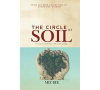 The Circle of Soil: Compost Science for Gardeners