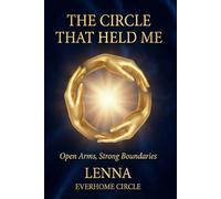 The Circle That Held Me: Open Arms, Strong Boundaries