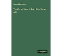 The Circuit Rider. A Tale of the Heroic Age