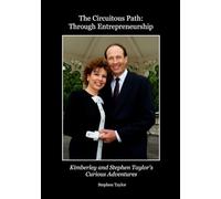 The Circuitous Path Through Entrepreneurship: Kimberley and Stephen Taylor's Curious Adventures