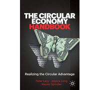 The Circular Economy Handbook – Realizing the Circular Advantage – Macmillan