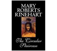 The Circular Staircase By Mary Roberts Rinehart, Fiction, Classics, Mystery & Detective