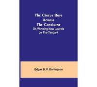 The Circus Boys Across The Continent; Or, Winning New Laurels On The Tanbark