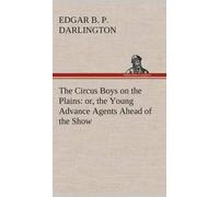 The Circus Boys On The Plains : Or, The Young Advance Agents Ahead Of The Show