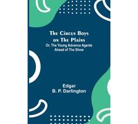 The Circus Boys On The Plains; Or, The Young Advance Agents Ahead Of The Show