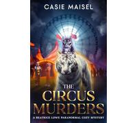 The Circus Murders: A Beatrice Lowe Paranormal Cozy Mystery