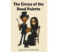 The Circus of the Dead Palette: A story about images that have more life than people