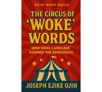 The Circus of ‘Woke’ Words: How Woke Language Doomed the Democrats