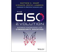 The CISO Evolution: Business Knowledge for Cybersecurity Executives