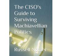 The Ciso's Guide To Surviving Machiavellian Politics
