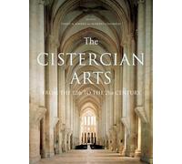 The Cistercian Arts: From the 12th to the 21st Century