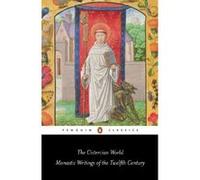 The Cistercian World: Monastic Writings of the Twelfth Century