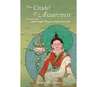 The Citadel of Awareness: A Commentary on Jigme Lingpa's Dzogchen Aspiration Prayer